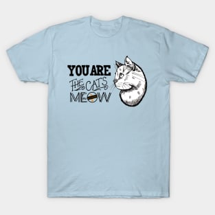 You are the Cat's Meow T-Shirt